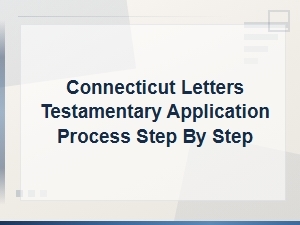 How to Apply for Letters Testamentary in Connecticut