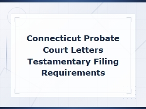 Connecticut Letters Testamentary Filing Requirements