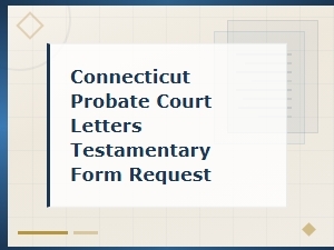 Request Letters Testamentary Forms in Ct Probate Court
