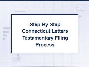 Filing Letters Testamentary in Connecticut Probate Court